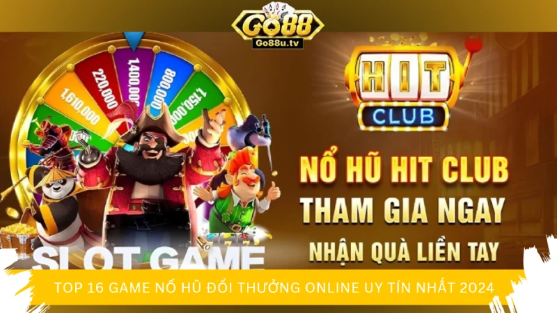 Game nổ hũ đổi thưởng Hitclub